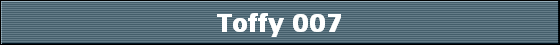 Toffy 007